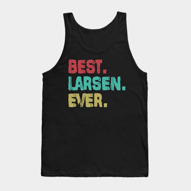 Larsen, Best Name Ever, Name , Birthday, Middle name, FamilyLarsen Middle Name Tank Top by crowae store